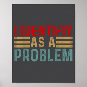 Póster Me Identifico Como Un Problema Humor Divertido Chi