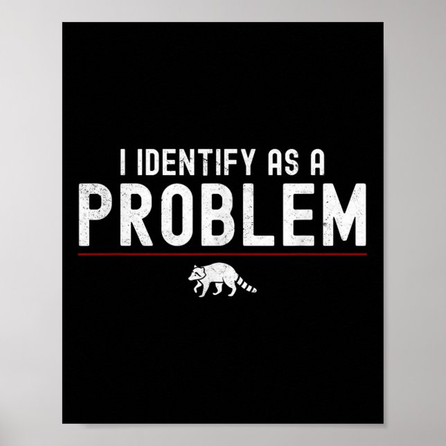 Póster Me Identifico Como Un Problema - Racoon Graciosa S (Frente)