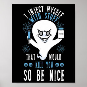 Póster Me Inyecto Con Cosas Que Te Matarían Así