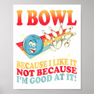 Póster Me lanzo a bolos porque me gusta, no porque sea bu