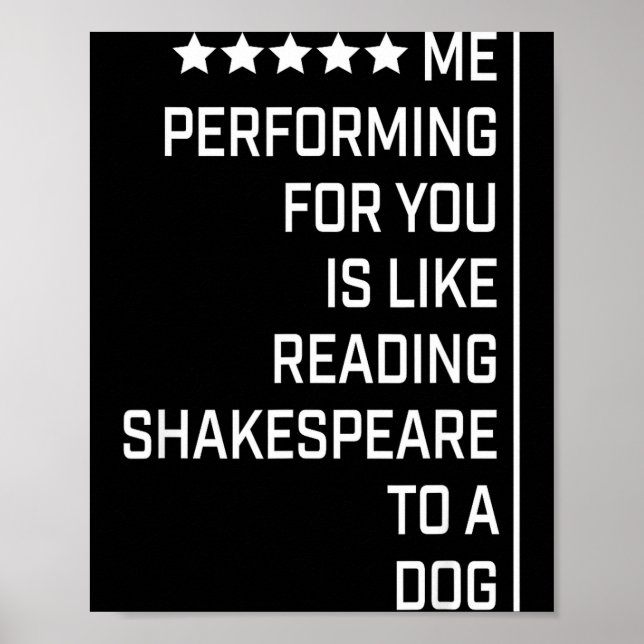 Póster Me Performing For You Is Like Reading Shakespeare  (Frente)