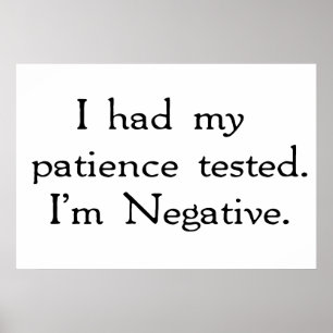 Póster Me probaron la paciencia. Soy negativo