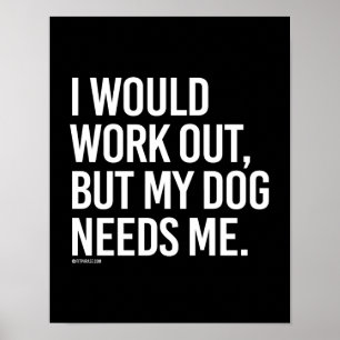 Póster Me resolvería pero mi perro me necesita --