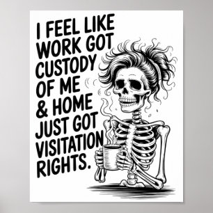 Póster Me Siento Como Si El Trabajo Tuviera La Custodia D