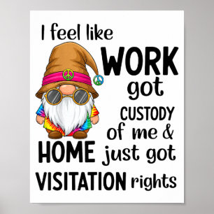 Póster Me Siento Como Si El Trabajo Tuviera La Custodia D