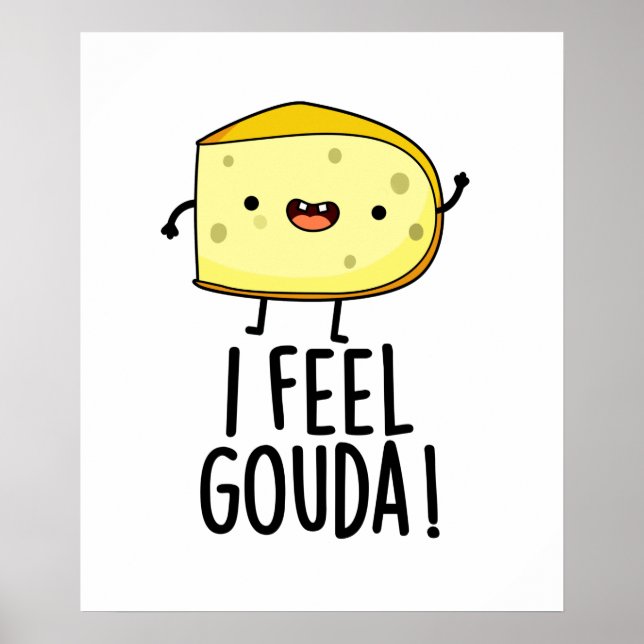 Póster Me Siento Gouda Graciosa Pun Queso (Frente)