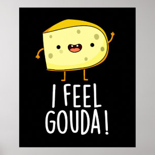 Póster Me Siento Gouda Pun de Queso Divertido Fondo Oscur