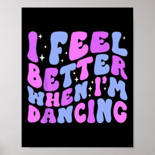 Póster Me siento mejor cuando bailo Chica de bailarina de