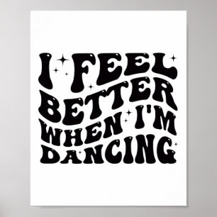 Póster Me siento mejor cuando bailo Chica de bailarina de