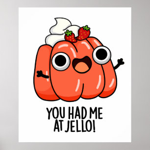 Póster Me Tenías En Jello Chiste De Snack Divertido 