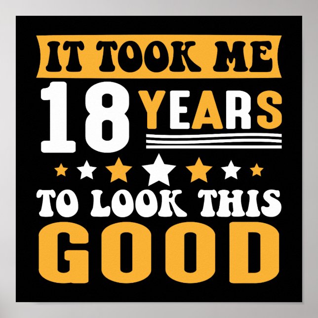 Póster Me Tomó 18 Años Mirar Este Buen Cumpleaños. (Frente)