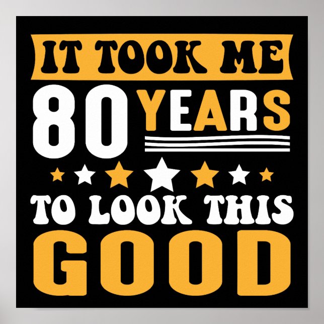 Póster Me Tomó 80 Años Mirar Este Buen Cumpleaños. (Frente)