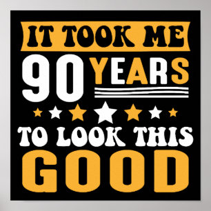 Póster Me Tomó 90 Años Mirar Este Buen Cumpleaños.