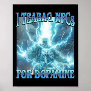 Póster Me Tomo Un Té Con Npcs Para Dopamina- Esqueleto Du
