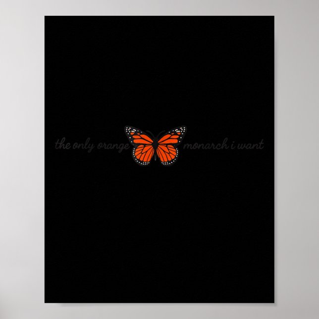 Póster Meaningful The Only Orange Monarch I Want Butterfl (Frente)