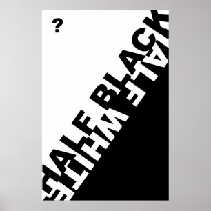 Póster ¿Medio negro o medio blanco?