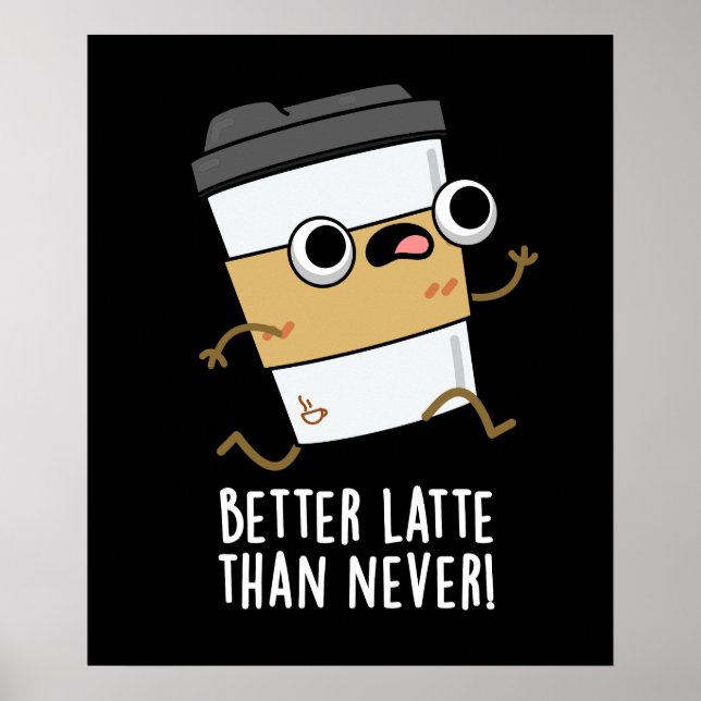 Póster Mejor Latte Que Nunca Funny Café Pun Dark BG (Frente)