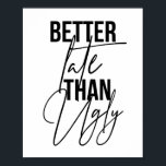 Póster Mejor Tarde Que Feo<br><div class="desc">Mejor Tarde Que Feo</div>