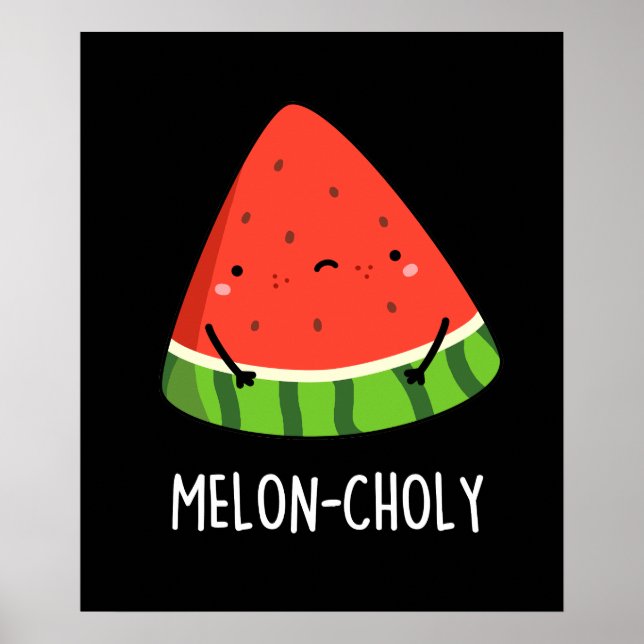 Póster Melon-choly Funny Sad Watermelon Pun Dark BG (Frente)