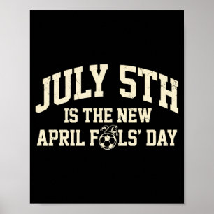 Póster Meme de fútbol - el 5 de julio es el nuevo día de