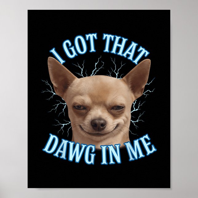 Póster Meme Gracioso De Chihuahua Que Recibí A Ese Dawg E (Frente)