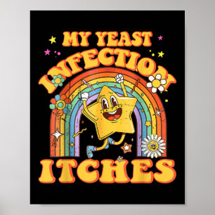 Póster Meme gracioso Mi Infección Por Levadura Produce Hu