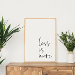 Póster Menos es más | Oferta Inspiradora Minimalista<br><div class="desc">Trae calma y equilibrio a tu casa o oficina con esta menos es más tipografía de citas arte moderno de la pared Minimalista</div>