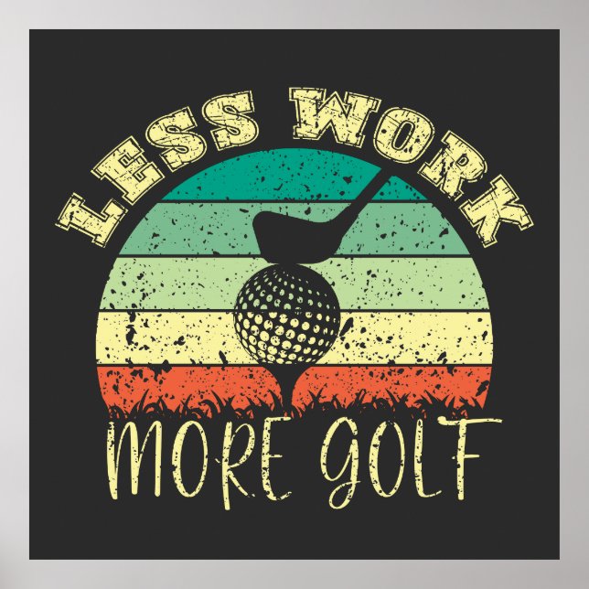 Póster Menos trabajo más golf | Gracioso Golf (Frente)