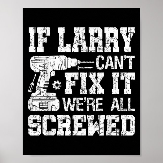 Póster Mens If Larry Can't Fix It We're All Screwed Funny (Frente)