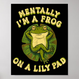Póster Mentalmente soy una rana en una hoja de nenúfar di