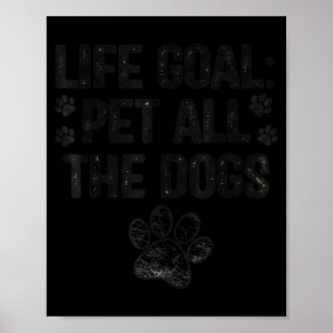 Póster Meta de vida acariciar a todos los perros amante d