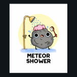 Póster Meteor Shower Funny Science Pun<br><div class="desc">El Meteor Shower Funny Science Pun cuenta con una roca de meteoros con ducha. Un regalo para la familia y los amigos que adoran los juegos de meteoritos.</div>