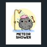 Póster Meteor Shower Funny Science Pun<br><div class="desc">El Meteor Shower Funny Science Pun cuenta con una roca de meteoros con ducha. Gracioso regalo de Pun para la familia y amigos que aman los lindos juegos de palabras de ciencia.</div>