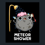Póster Meteor Shower Funny Science Pun Dark BG<br><div class="desc">El Meteor Shower Funny Science Pun cuenta con una roca de meteoros con ducha. Gracioso regalo de Pun para la familia y amigos que aman los lindos juegos de palabras de ciencia.</div>
