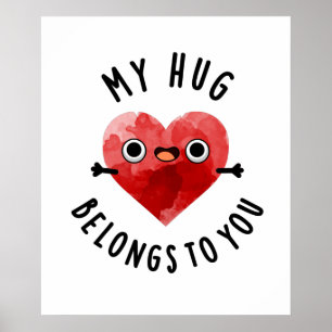 Póster Mi Abrazo Pertenece A Ti Divertido Corazón Pun