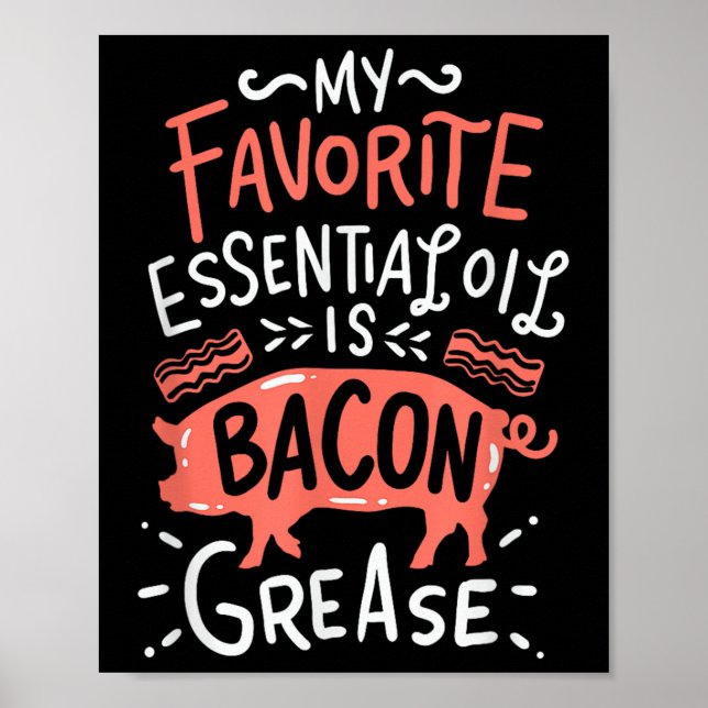 Póster Mi Aceite Esencial Favorito Es Bacon Grease Bbq Gr (Frente)