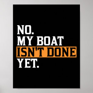 Póster Mi barco aún no está hecho - Funny Boat Mechanic R
