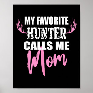Póster Mi cazador favorito me llama regalo de caza de ven
