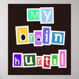 Póster Mi cerebro duele mucho