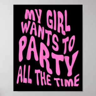 Póster Mi Chica Quiere Fiesta Todo El Tiempo