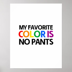 Póster Mi color favorito no es pantalones