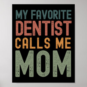 Póster Mi dentista favorito me llama mamá divertido día d