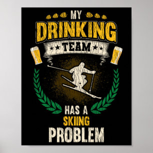 Póster Mi equipo de bebida tiene un problema de esquí, di