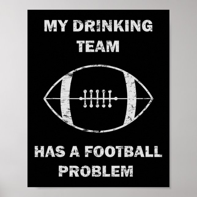 Póster Mi equipo de bebida tiene un problema de fútbol am (Frente)