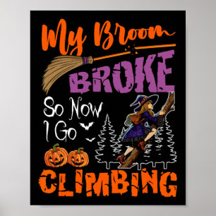 Póster Mi escoba se rompió ahora voy a escalar Halloween 