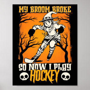 Póster Mi escoba se rompió así que ahora juego hockey sob