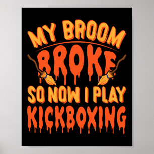Póster Mi escoba se rompió así que ahora practico kickbox