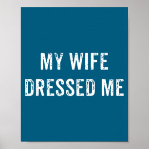 Póster Mi esposa me vistió de marido divertido con estilo