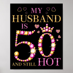Póster Mi esposo 50 todavía caliente cumpleaños 50 de mi 