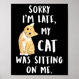 Póster Mi Gato Siento Haber Llegado Tarde. Mi Gato Estaba
